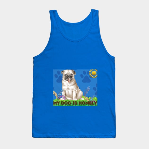 my homely dog t shirt Tank Top by gorgeous wall art